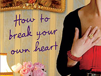 <i>How To Break Your Own Heart</i> by Maggie Alderson