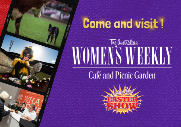 The Weekly is excited to be back at the Sydney Royal Easter Show